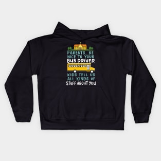 Parents Be Nice To Your Bus Driver Kids Tell Us All Kinds Of Stuff About You Kids Hoodie